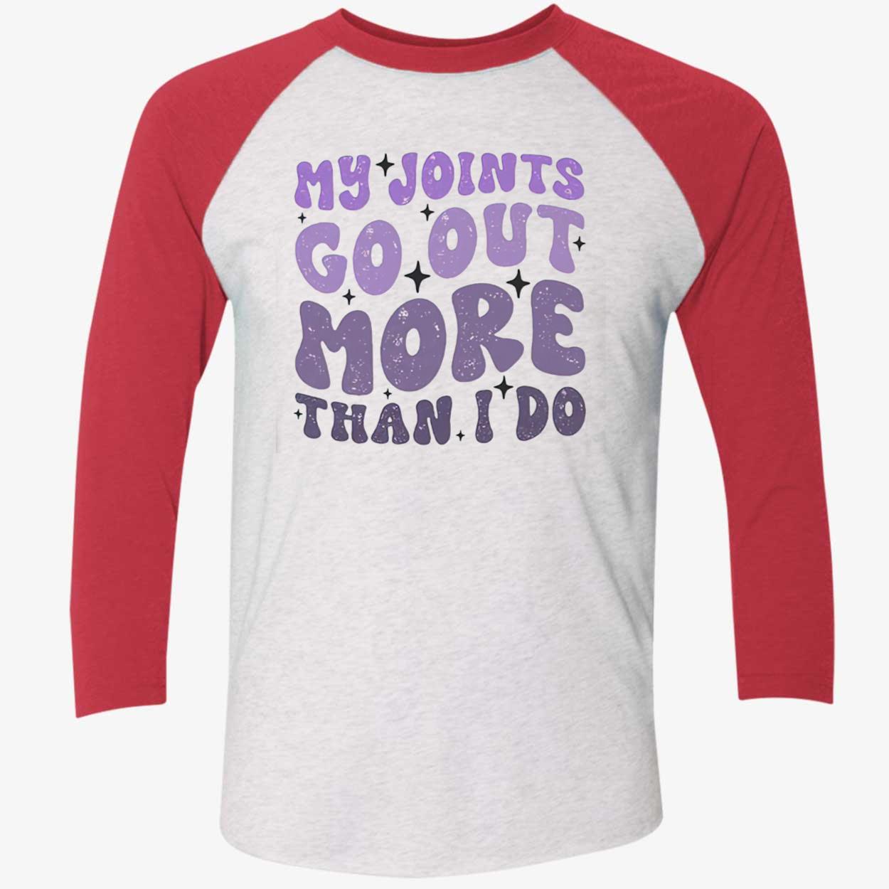My Joints Go Out More Than I Do Shirt My Joints Go Out More Than I Do Shirt