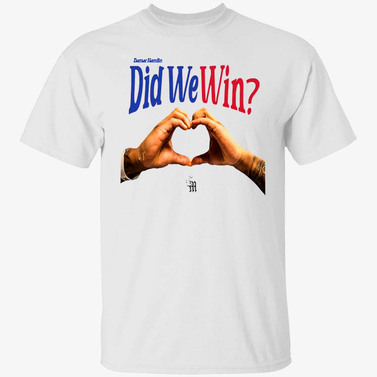 Damar Hamlin Did We Win Shirt Damar Hamlin Did We Win Shirt