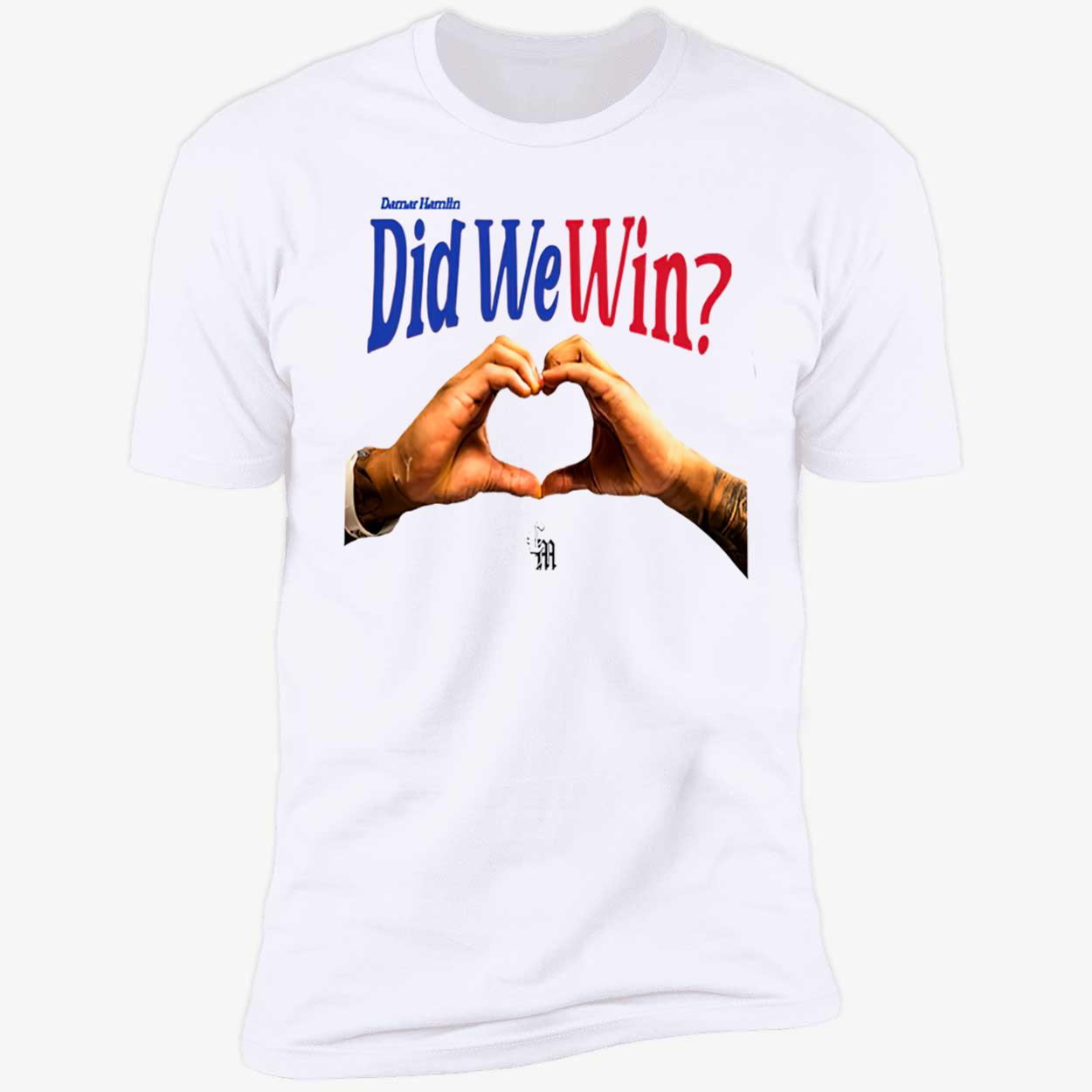 Damar Hamlin Did We Win Shirt Damar Hamlin Did We Win Shirt