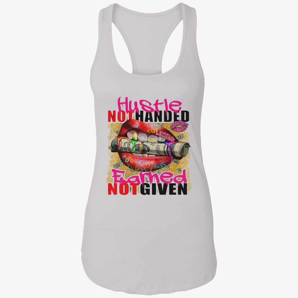 Hustle Not Handed Earned Not Given Shirt Hustle Not Handed Earned Not Given Shirt