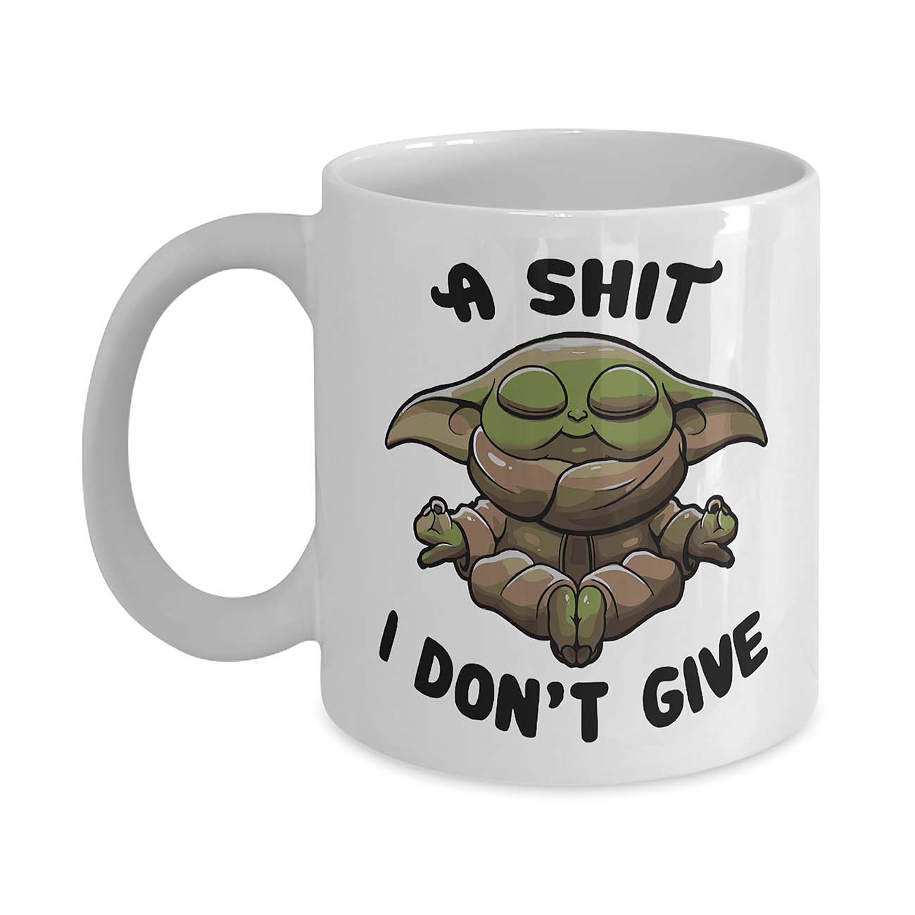 Yoda A Sh*T I Don’T Give Mug Yoda A Sh*T I Don’T Give Mug