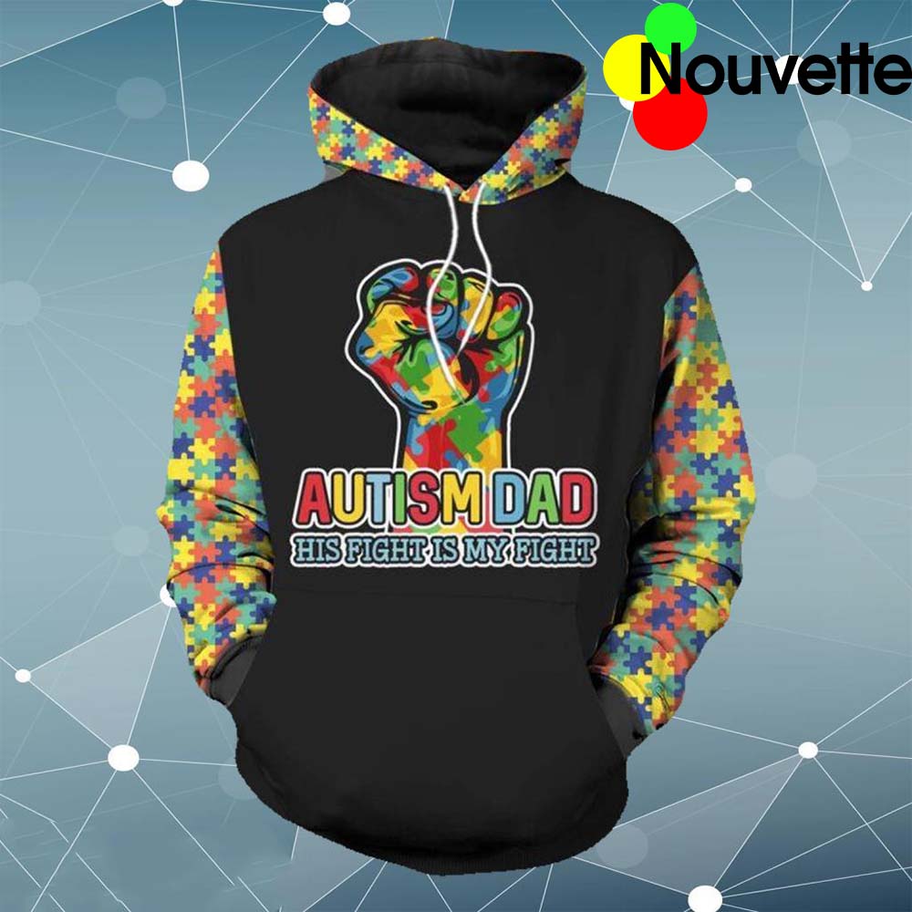 Autism Dad His Fight Is My Fight 3D Hoodie Autism Dad His Fight Is My Fight 3D Hoodie