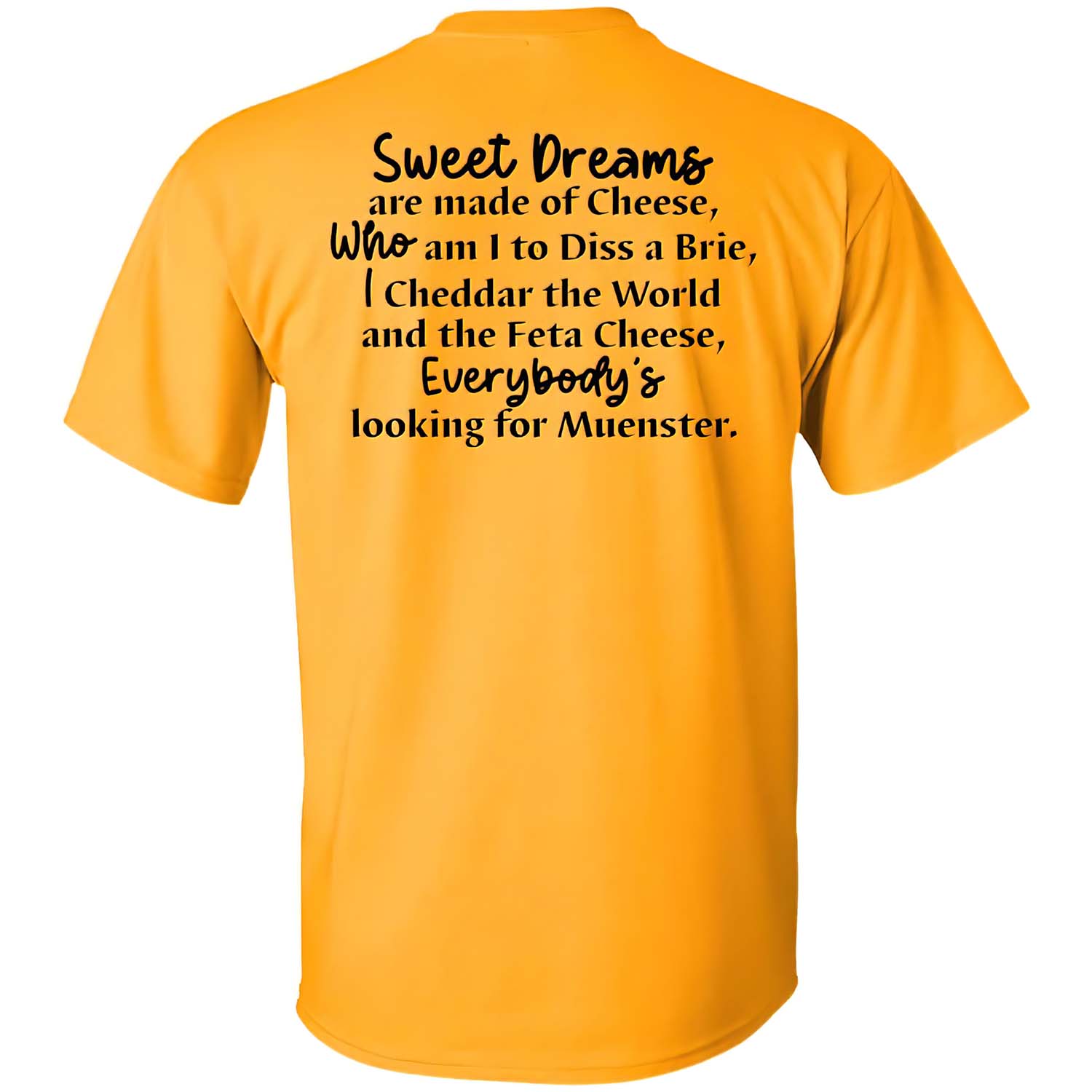 Sweet Dreams Are Made Of Cheese Who Am I To Diss A Brie Shirt