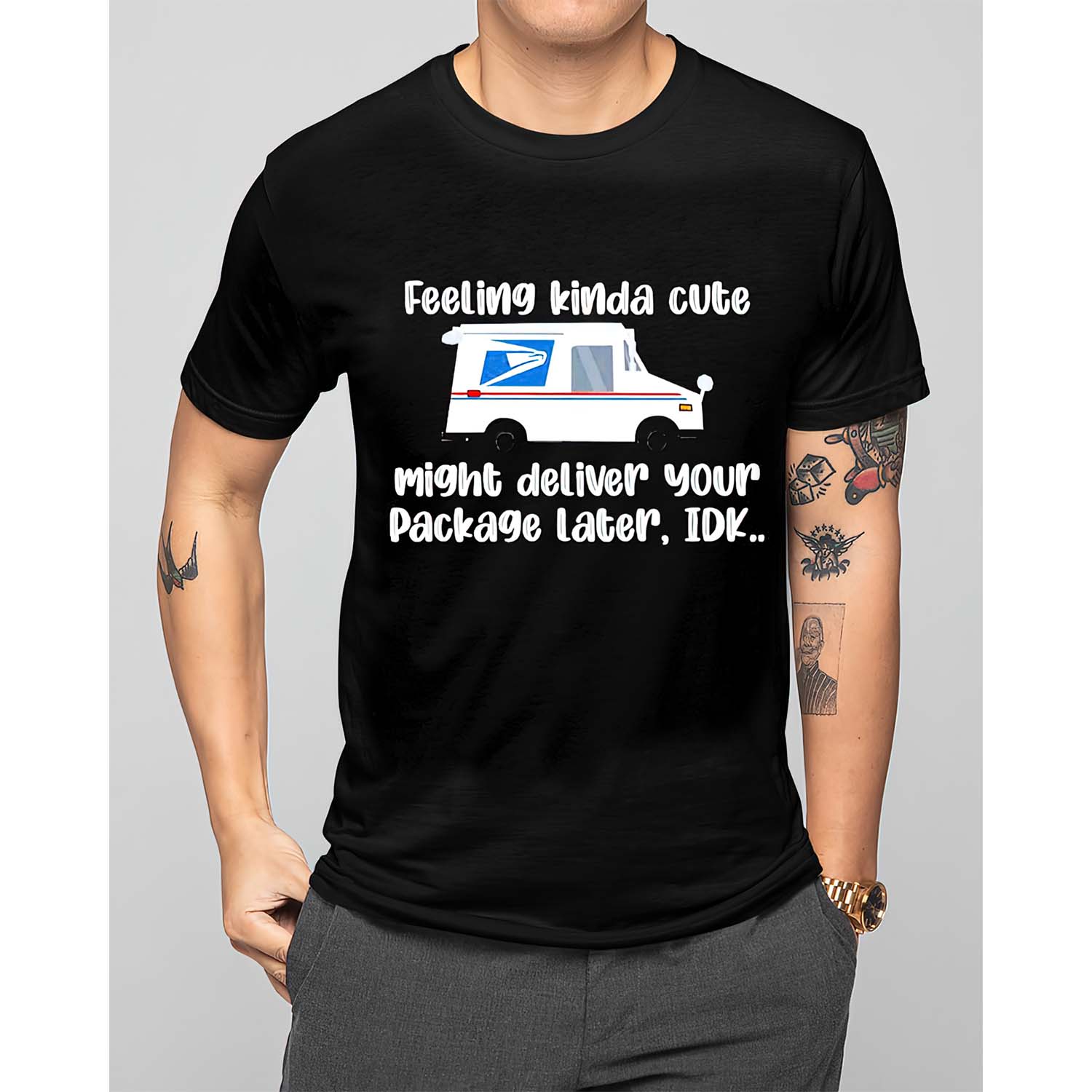 Feeling Kinda Cute Might Deliver Your Package Later Idk Shirt