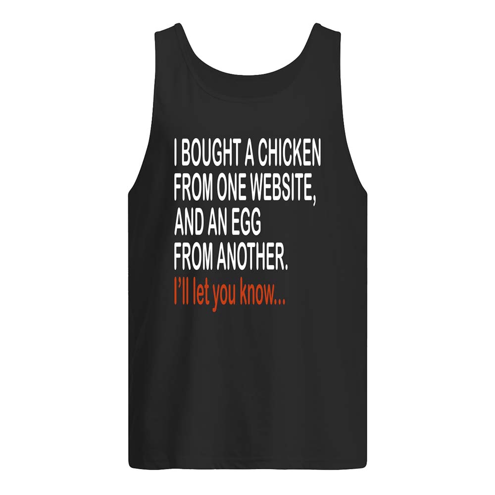 I Bought A Chicken From One Website And An Egg From Another Shirt I Bought A Chicken From One Website And An Egg From Another Shirt