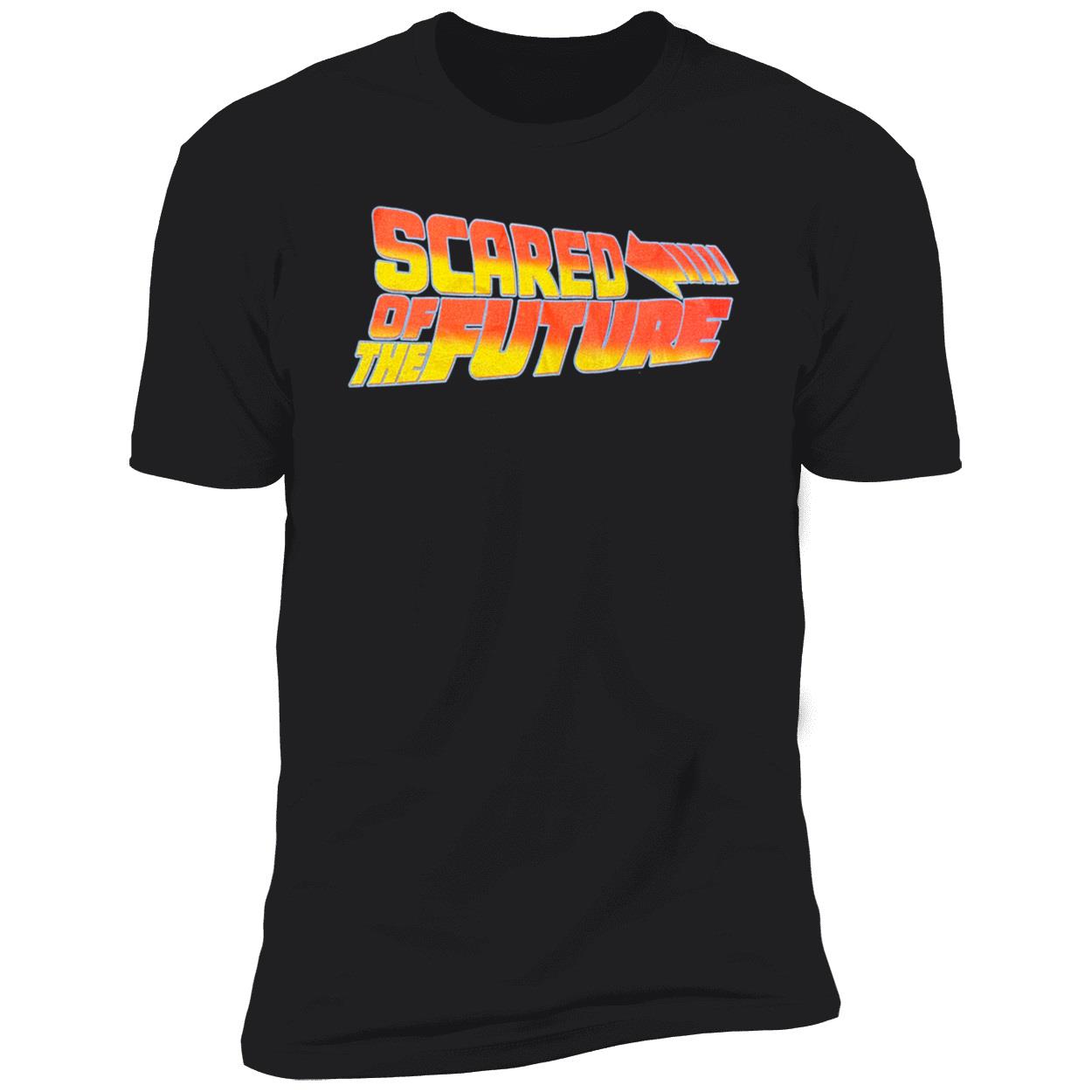 Scared Of The Future Shirt Scared Of The Future Shirt