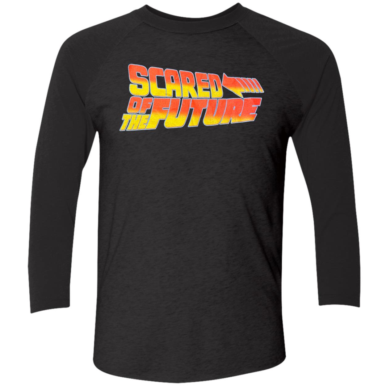 Scared Of The Future Shirt Scared Of The Future Shirt
