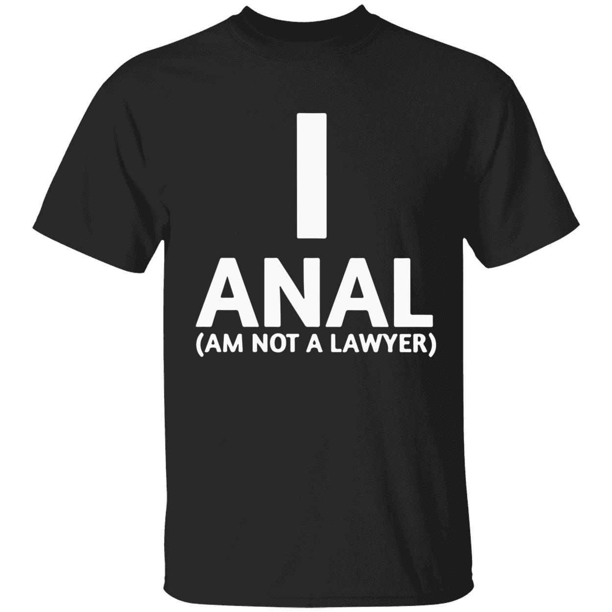 I Anal Am Not A Lawyer Shirt I Anal Am Not A Lawyer Shirt