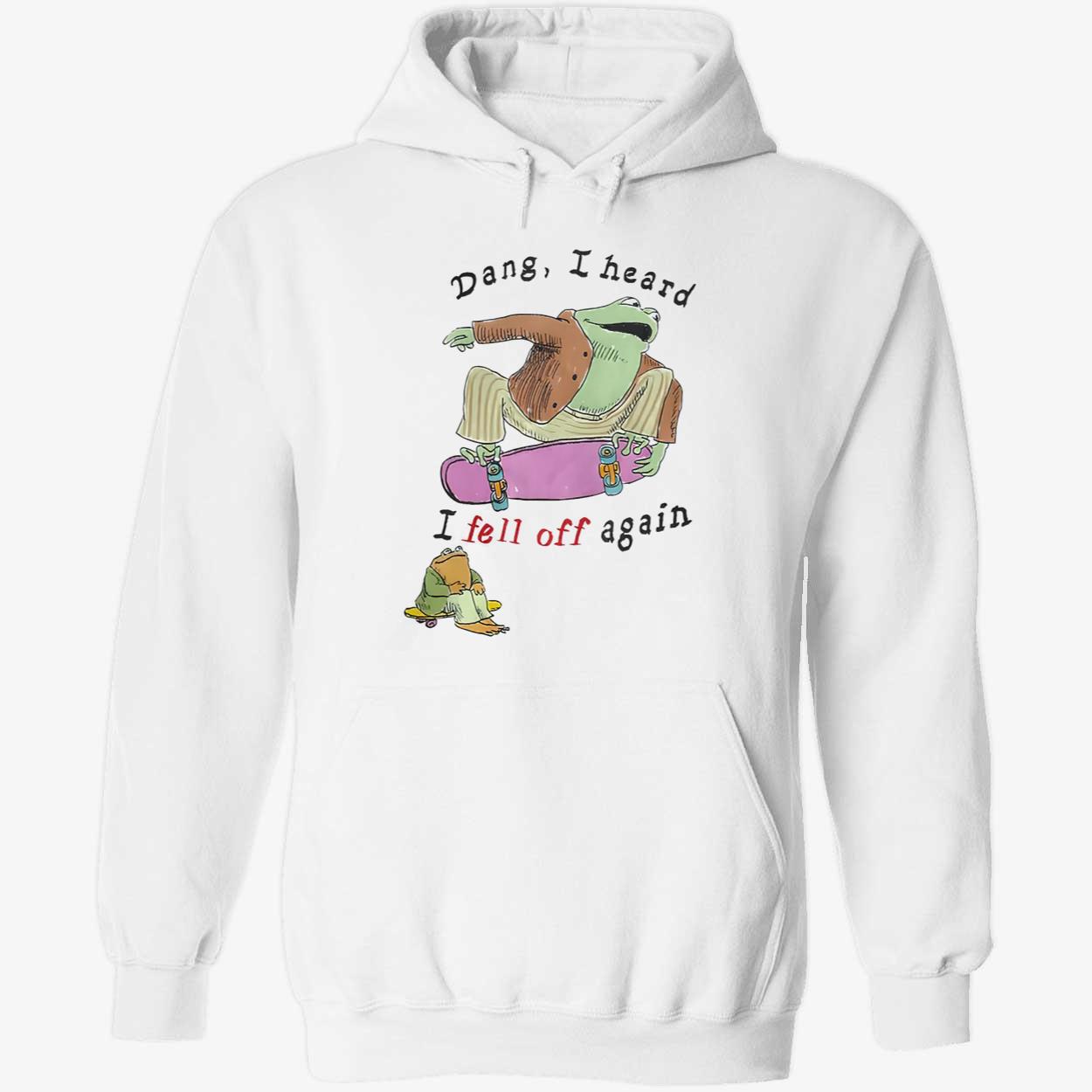 Frog Dang I Heard I Fell Off Again Shirt Frog Dang I Heard I Fell Off Again Shirt