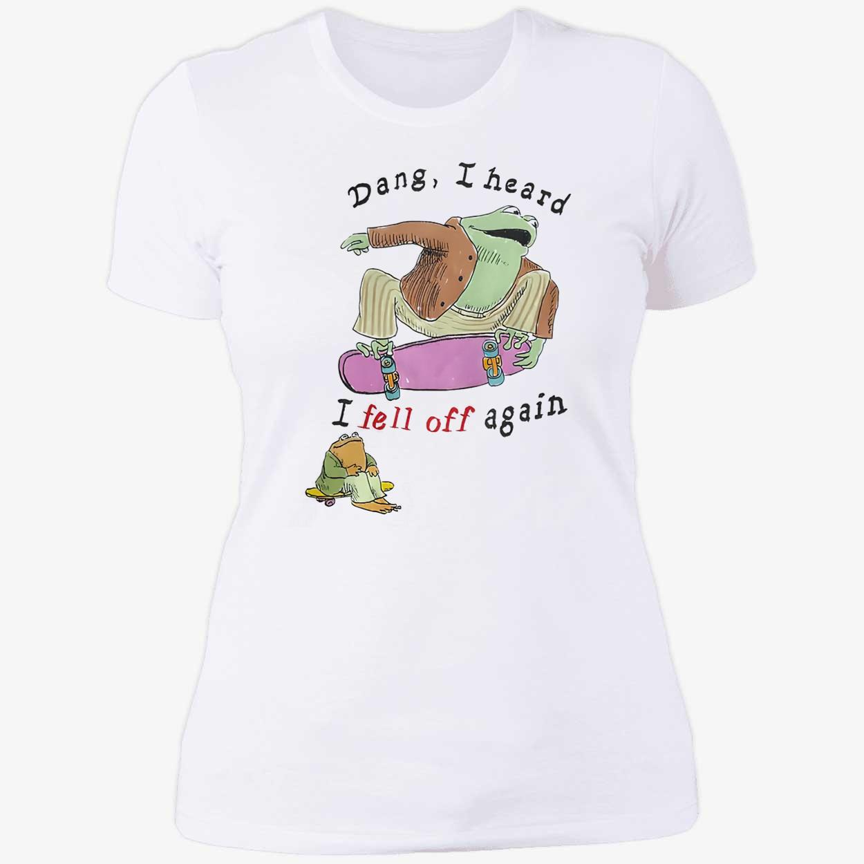 Frog Dang I Heard I Fell Off Again Shirt Frog Dang I Heard I Fell Off Again Shirt