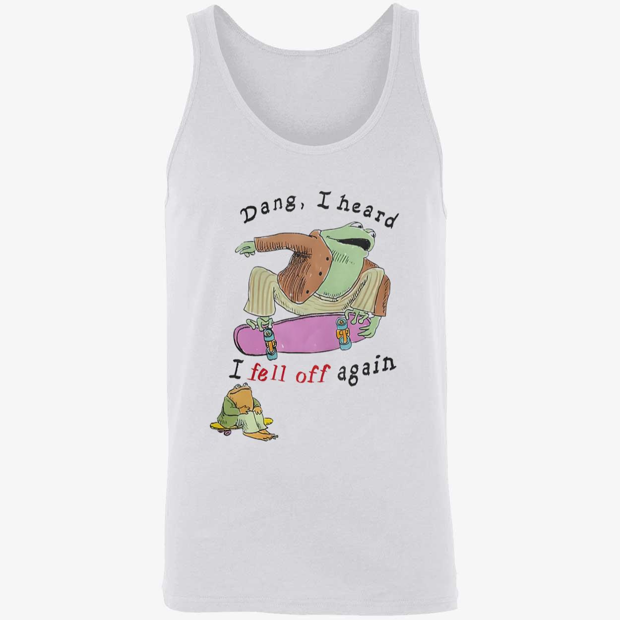 Frog Dang I Heard I Fell Off Again Shirt Frog Dang I Heard I Fell Off Again Shirt