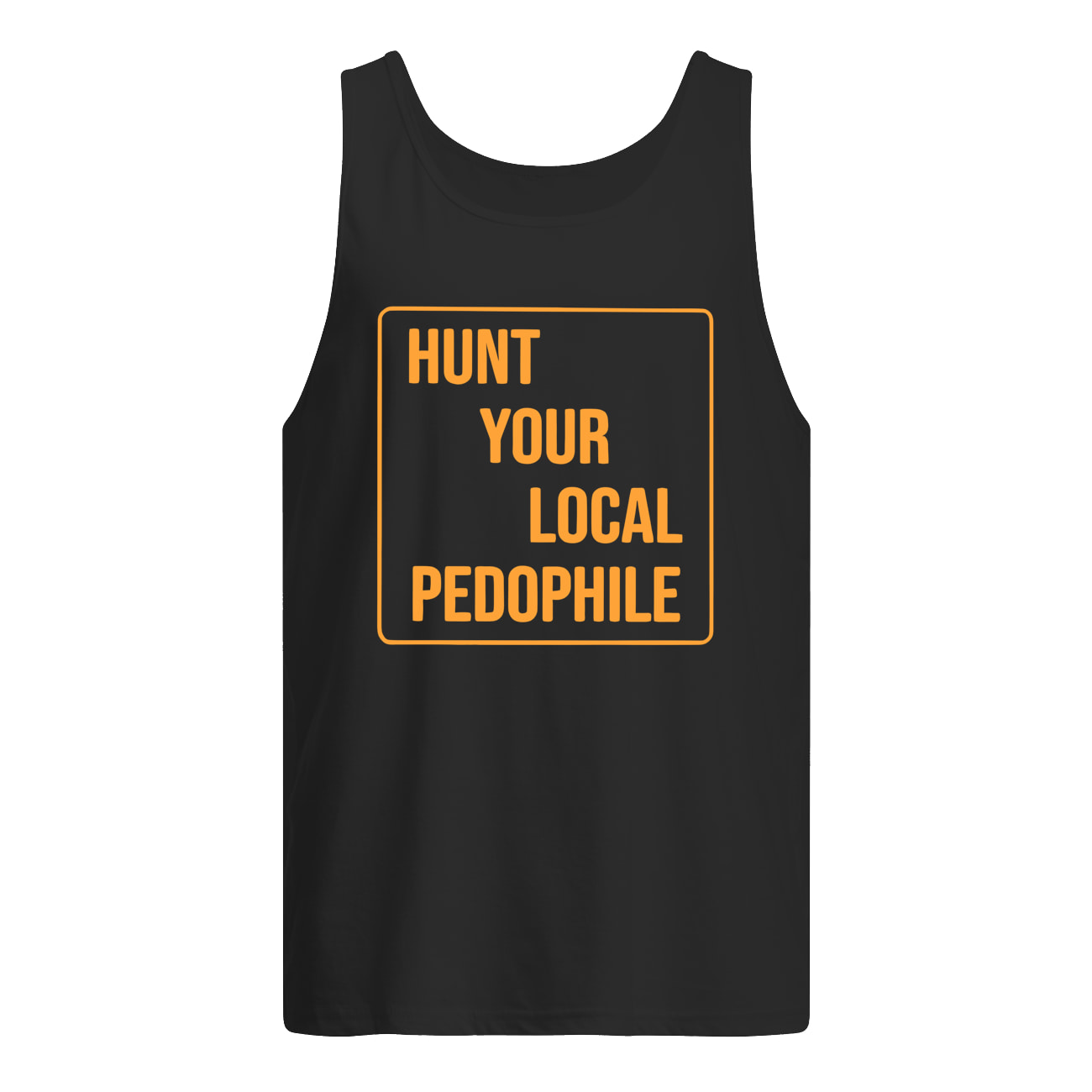 Hunt Your Local Pedophile Shirt Hunt Your Local Pedophile Shirt