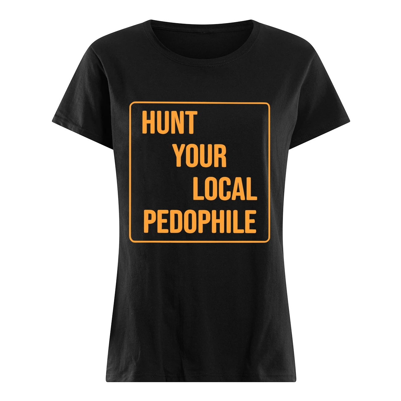 Hunt Your Local Pedophile Shirt Hunt Your Local Pedophile Shirt