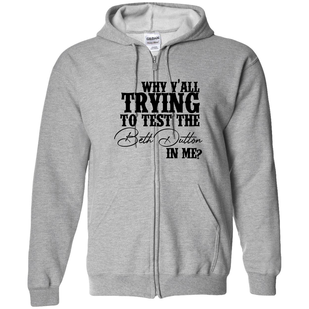 Why Y’All Trying To Test The Beth Dutton In Me Shirt Why Y’All Trying To Test The Beth Dutton In Me Shirt