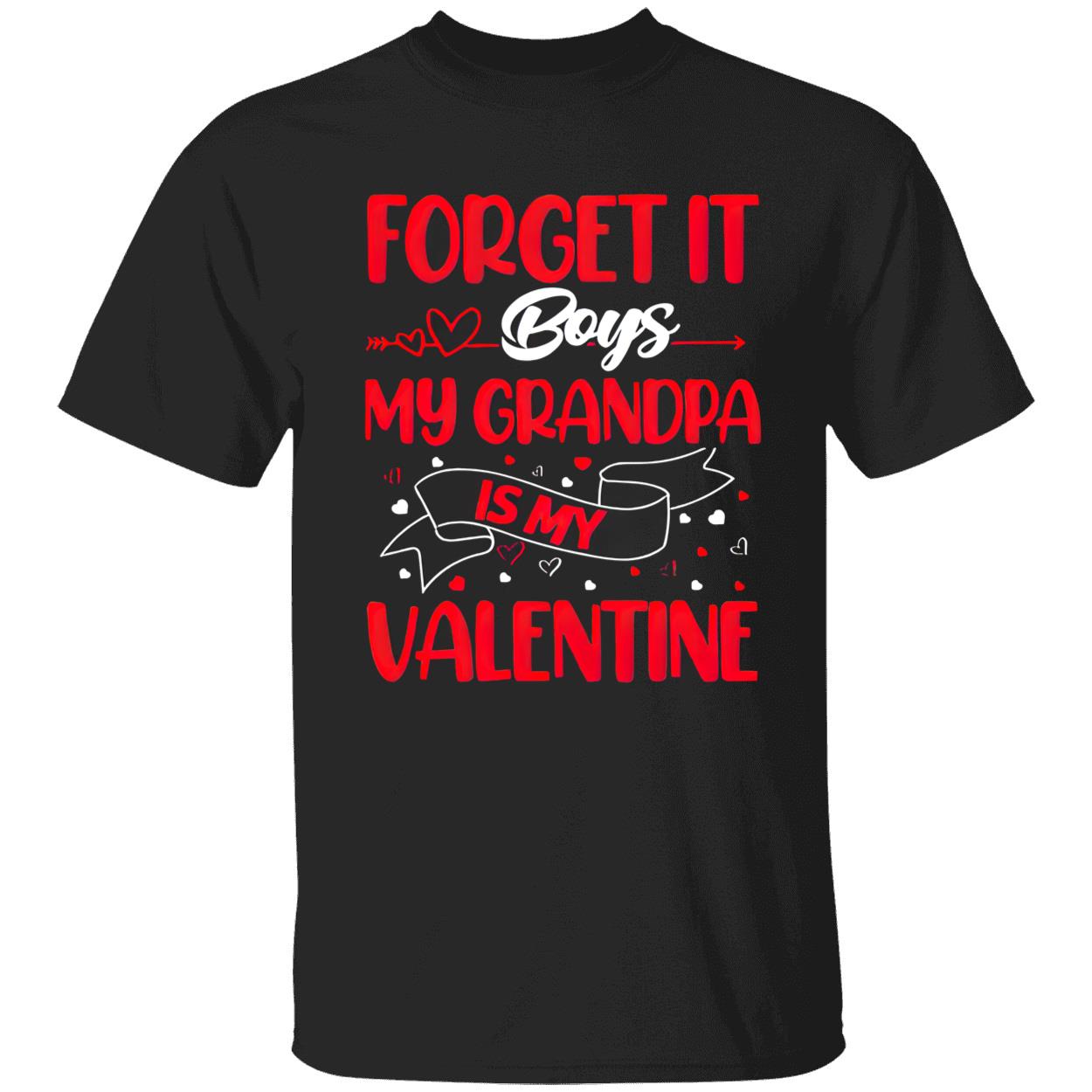 Forget It Boys My Grandpa Is My Valentine Shirt Forget It Boys My Grandpa Is My Valentine Shirt