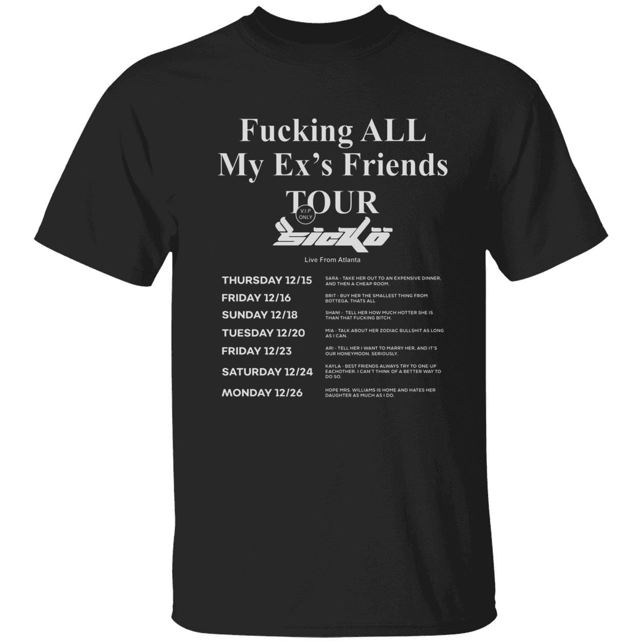 F*Cking All My Ex’S Friends Tour Sicko Shirt F*Cking All My Ex’S Friends Tour Sicko Shirt