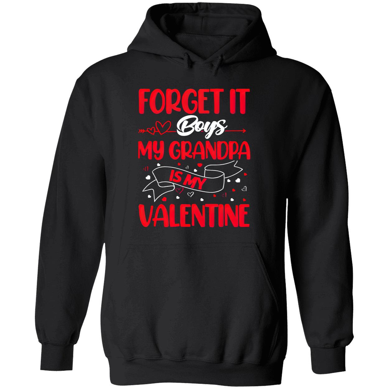 Forget It Boys My Grandpa Is My Valentine Shirt Forget It Boys My Grandpa Is My Valentine Shirt