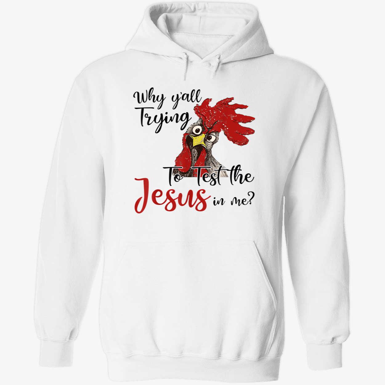 Rooster Why Y’All Trying To Test The Jesus In Me Shirt Rooster Why Y’All Trying To Test The Jesus In Me Shirt