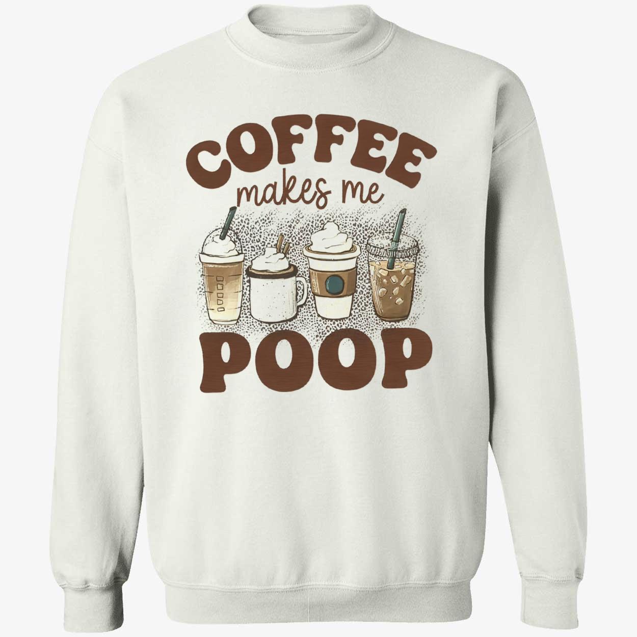 Coffee Makes Me Poop Shirt Coffee Makes Me Poop Shirt