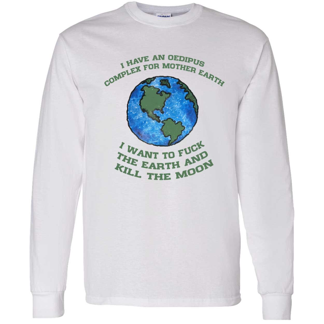 I Have An Oedipus Complex For Mother Earth Shirt I Have An Oedipus Complex For Mother Earth Shirt