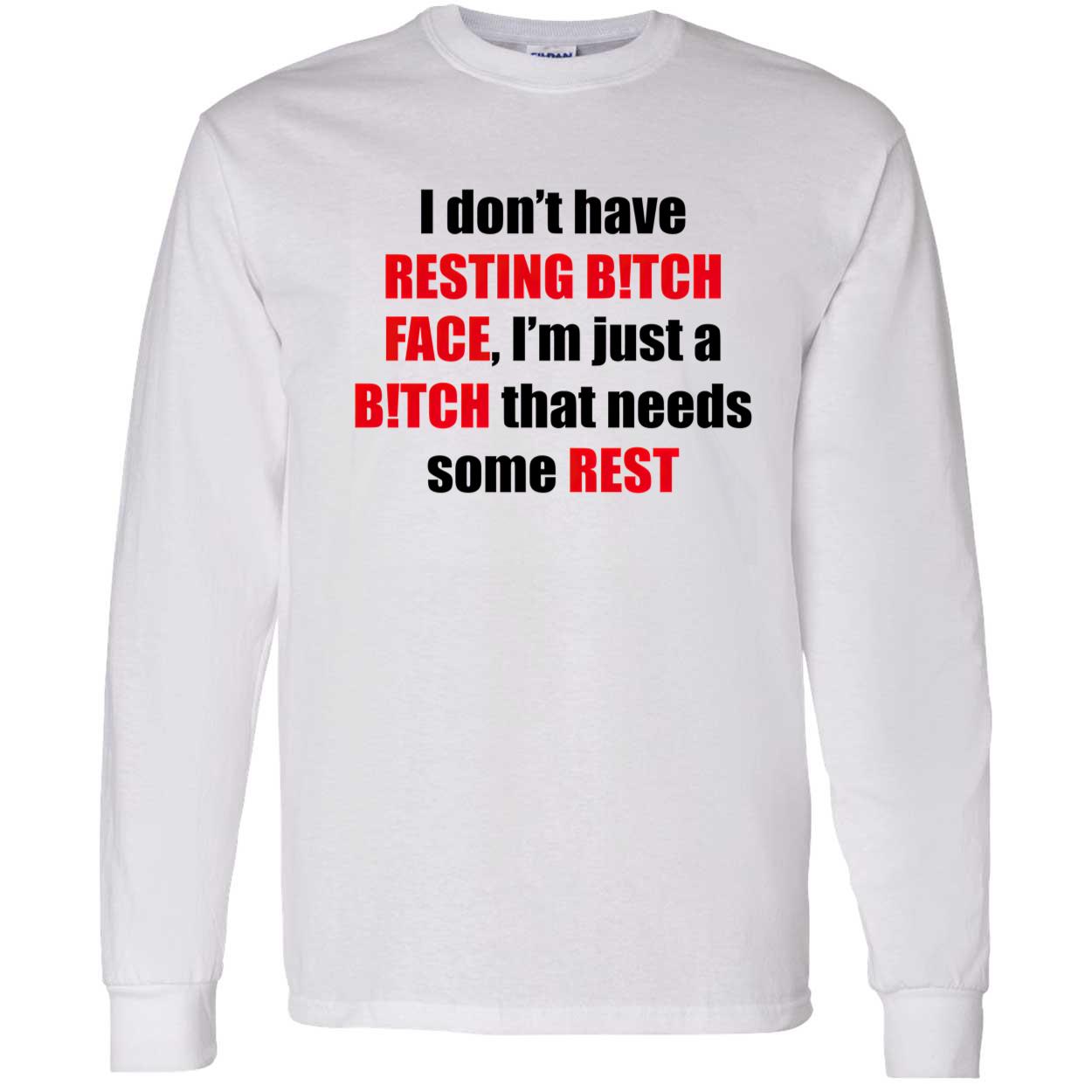 I Don’T Have Resting B*Tch Face Shirt I Don’T Have Resting B*Tch Face Shirt