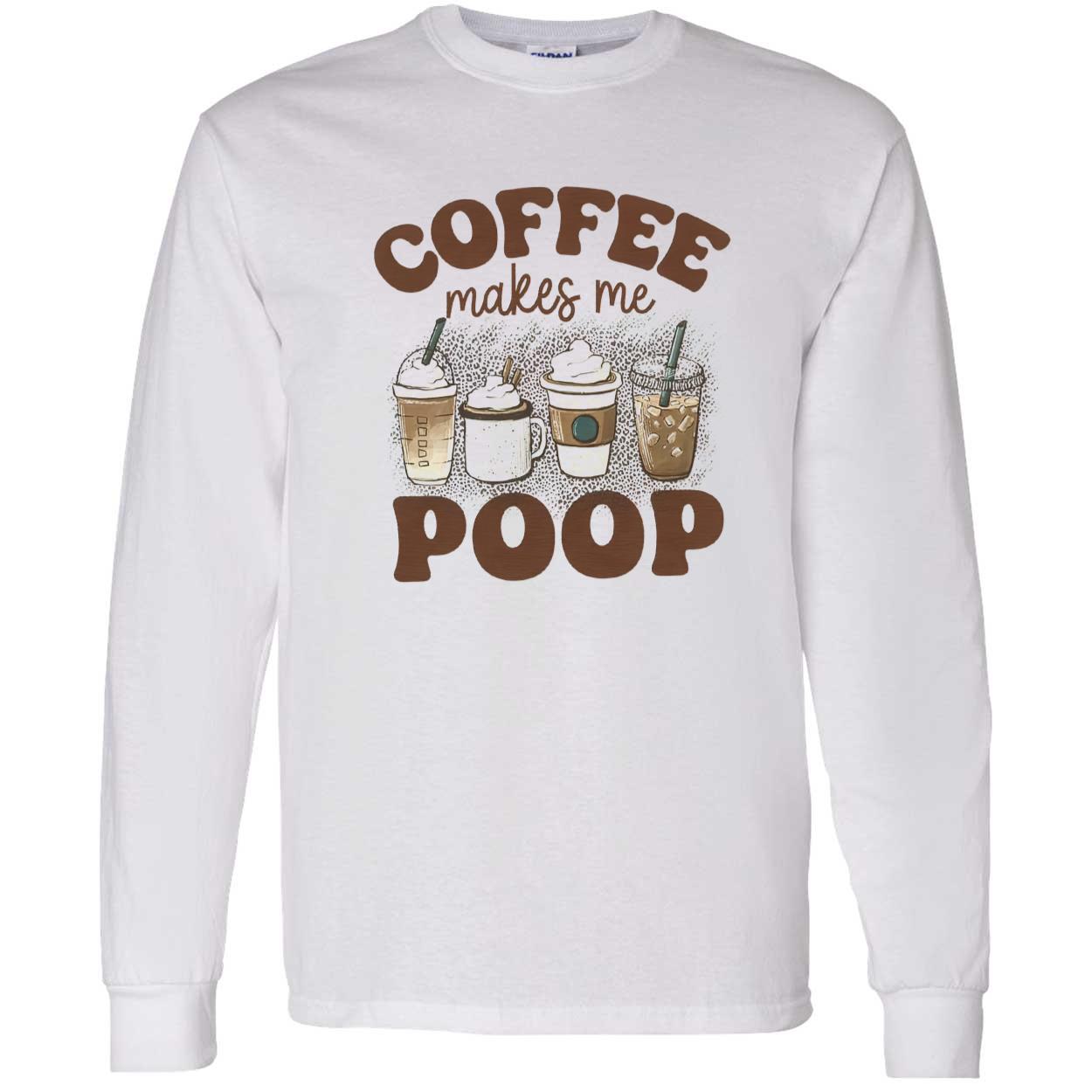 Coffee Makes Me Poop Shirt Coffee Makes Me Poop Shirt