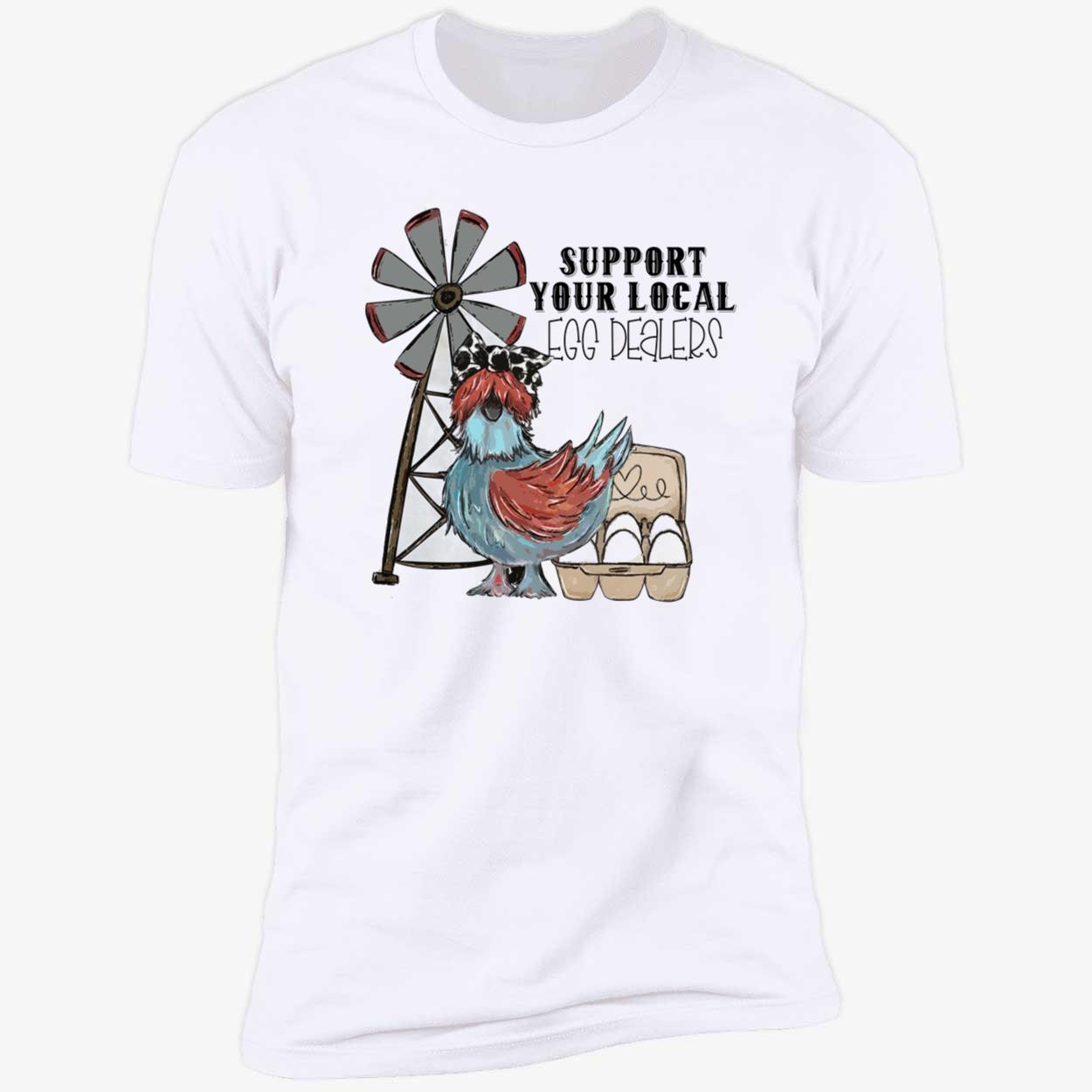Support Your Local Egg Dealers Shirt Support Your Local Egg Dealers Shirt