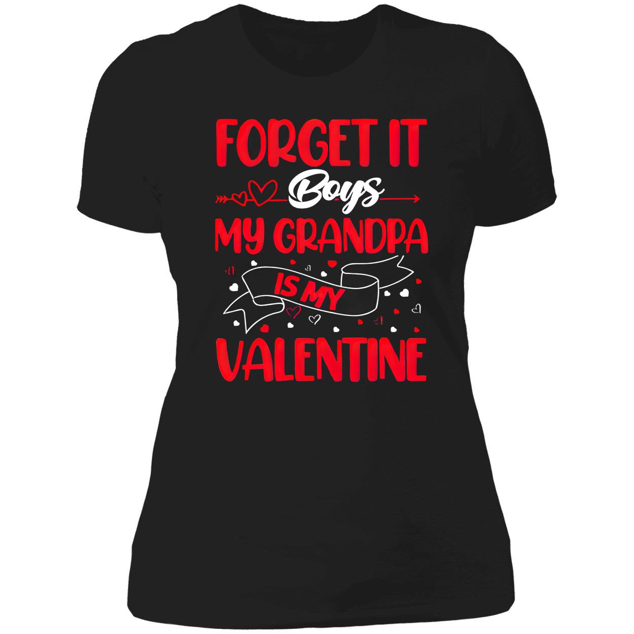 Forget It Boys My Grandpa Is My Valentine Shirt Forget It Boys My Grandpa Is My Valentine Shirt