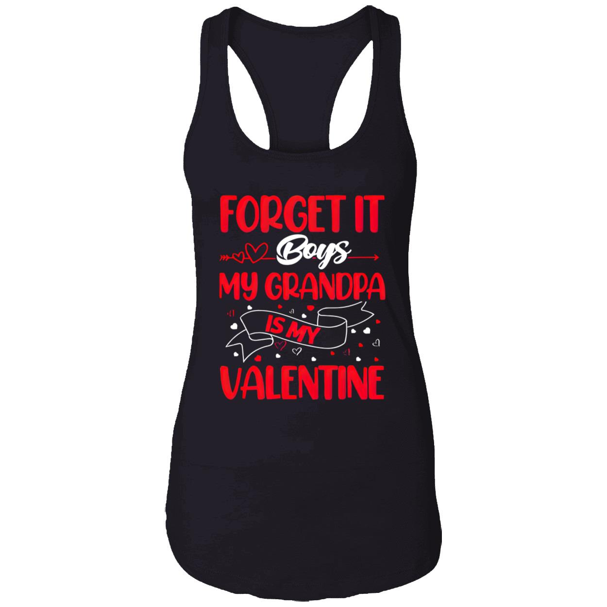 Forget It Boys My Grandpa Is My Valentine Shirt Forget It Boys My Grandpa Is My Valentine Shirt