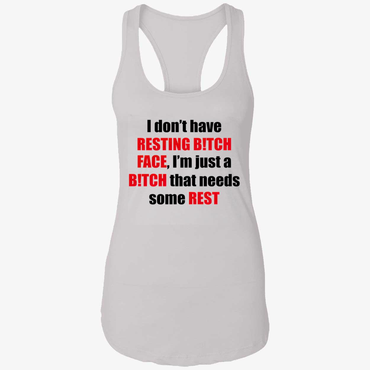 I Don’T Have Resting B*Tch Face Shirt I Don’T Have Resting B*Tch Face Shirt