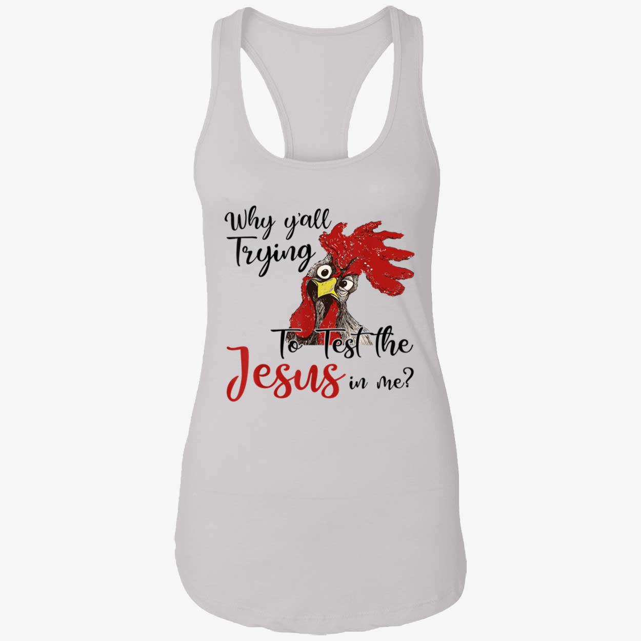 Rooster Why Y’All Trying To Test The Jesus In Me Shirt Rooster Why Y’All Trying To Test The Jesus In Me Shirt