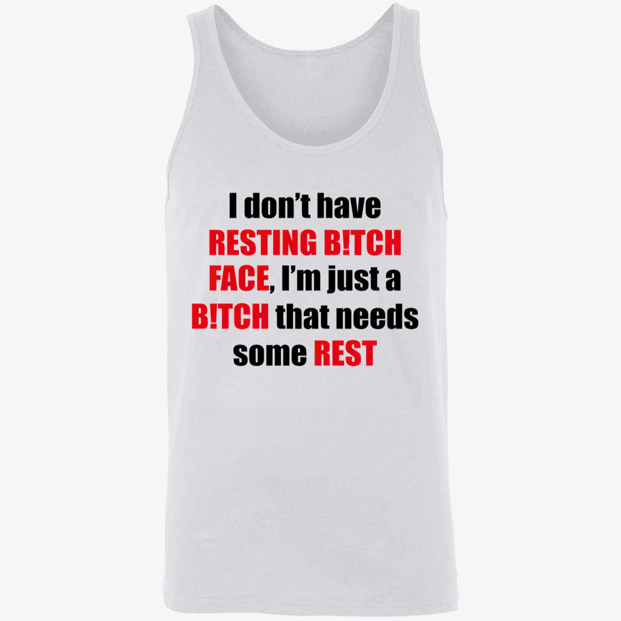 I Don’T Have Resting B*Tch Face Shirt I Don’T Have Resting B*Tch Face Shirt