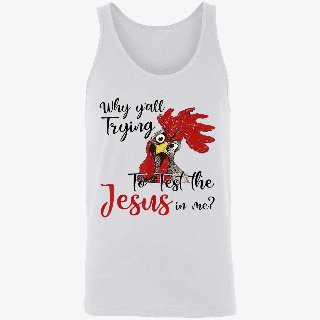 Rooster Why Y’All Trying To Test The Jesus In Me Shirt Rooster Why Y’All Trying To Test The Jesus In Me Shirt