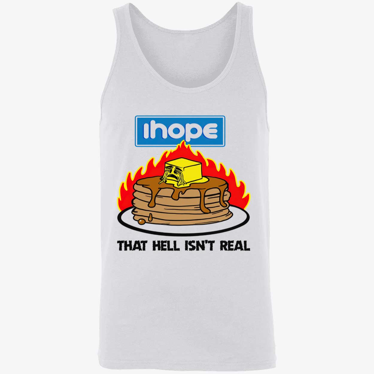 I Hope That Hell Isn’T Real Shirt I Hope That Hell Isn’T Real Shirt