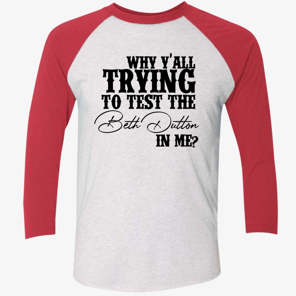 Why Y’All Trying To Test The Beth Dutton In Me Shirt Why Y’All Trying To Test The Beth Dutton In Me Shirt