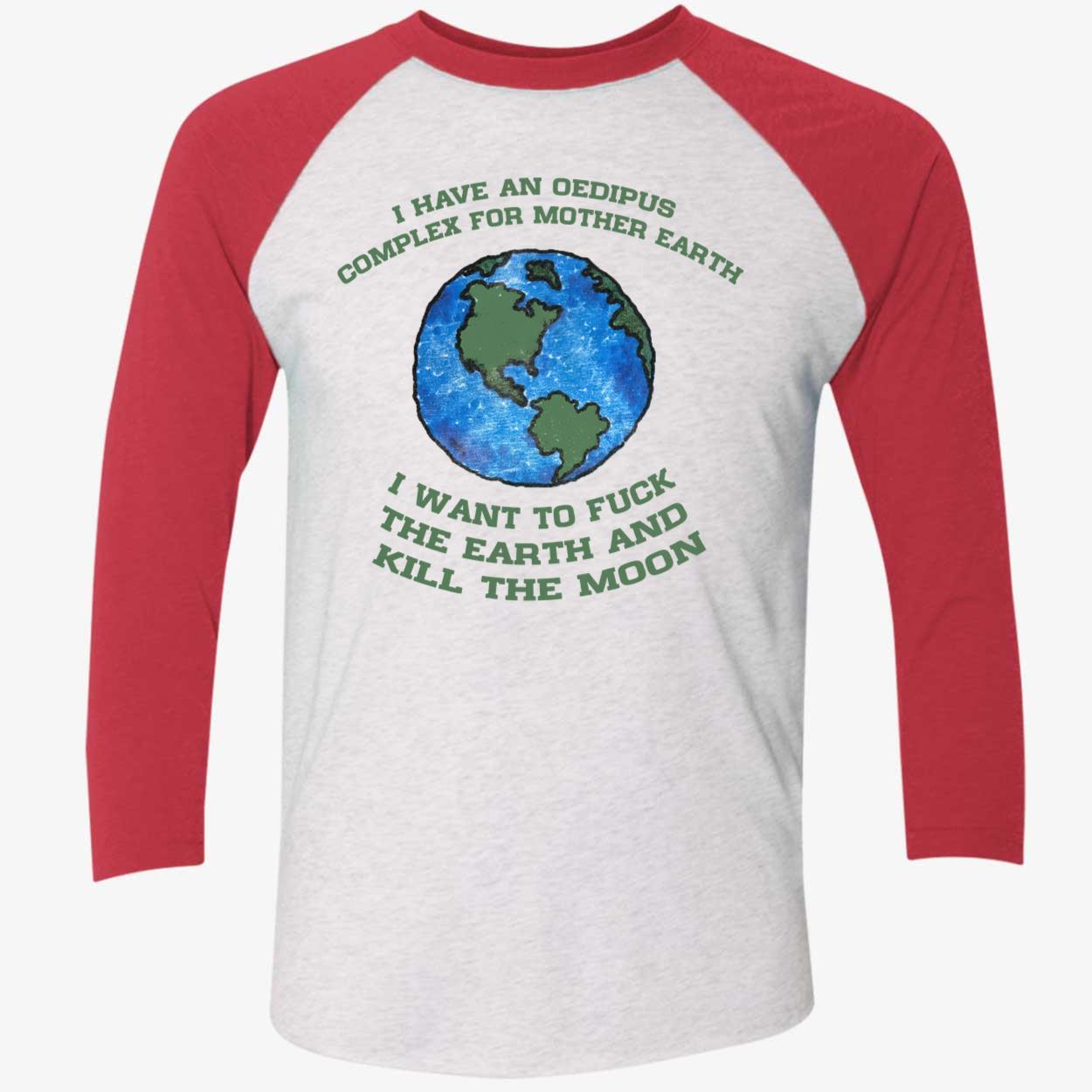 I Have An Oedipus Complex For Mother Earth Shirt I Have An Oedipus Complex For Mother Earth Shirt