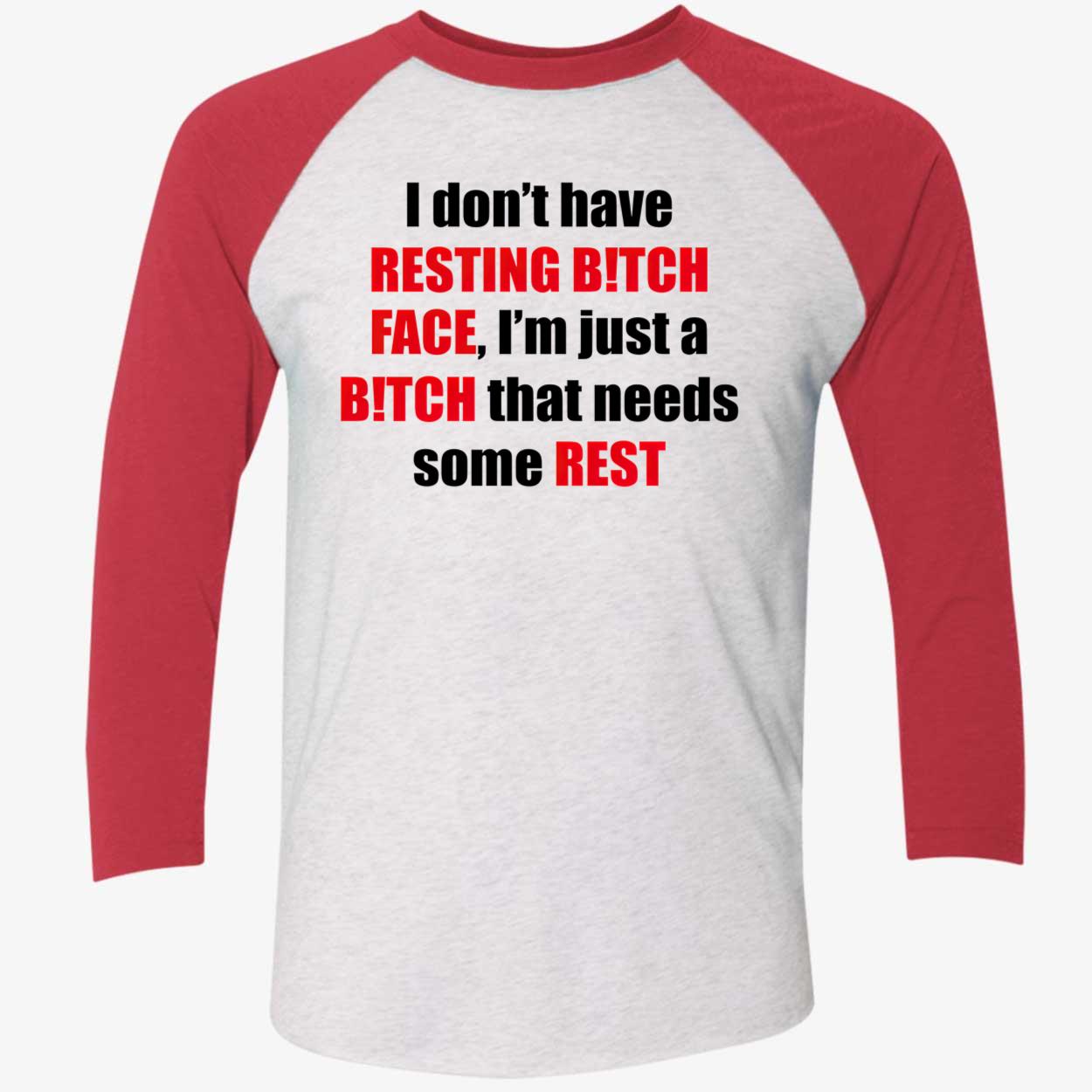 I Don’T Have Resting B*Tch Face Shirt I Don’T Have Resting B*Tch Face Shirt