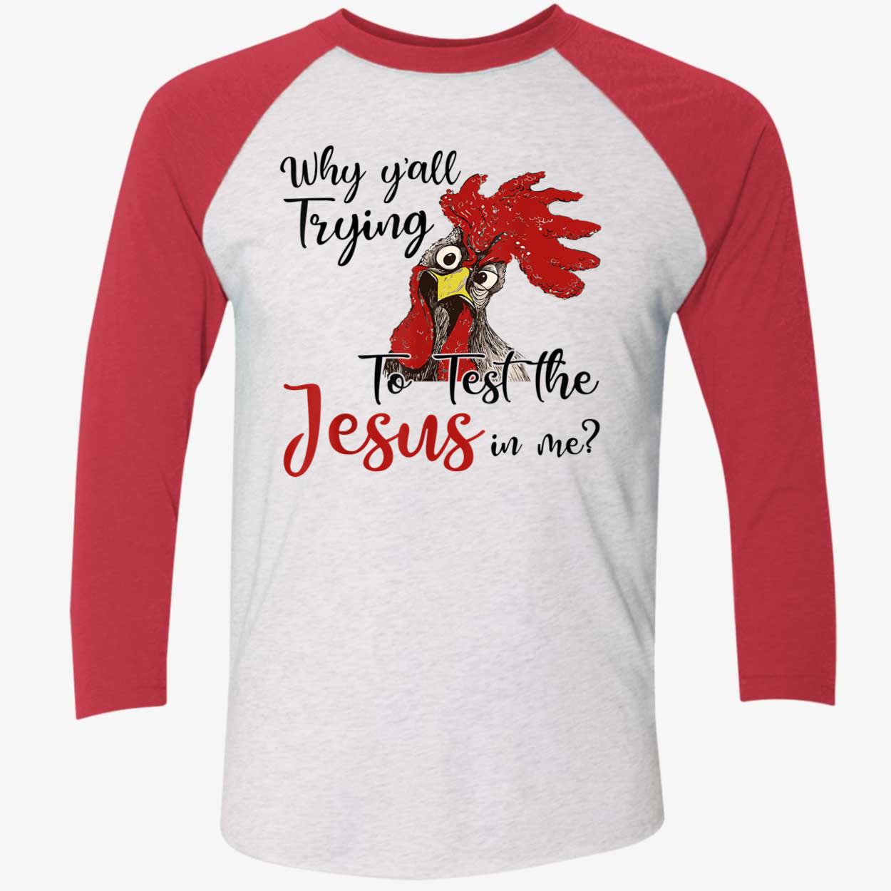 Rooster Why Y’All Trying To Test The Jesus In Me Shirt Rooster Why Y’All Trying To Test The Jesus In Me Shirt