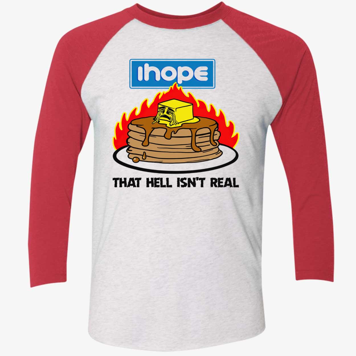 I Hope That Hell Isn’T Real Shirt I Hope That Hell Isn’T Real Shirt