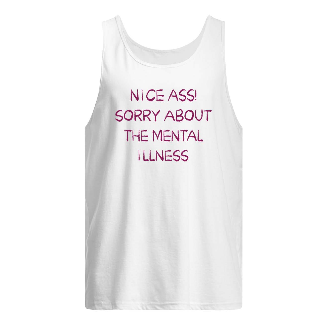 Nice A*S Sorry About The Mental Illness Shirt Nice A*S Sorry About The Mental Illness Shirt