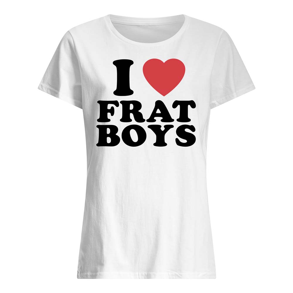 I Love Frat Boys Shirt I Love Frat Boys Shirt