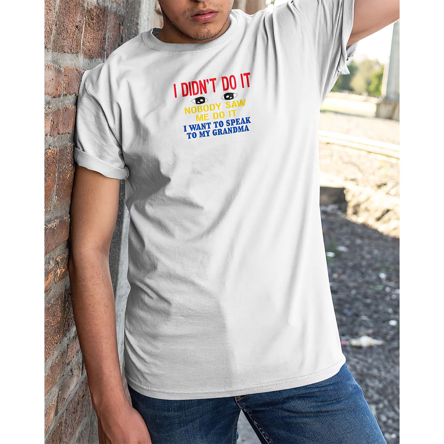 I Didn’T Do It Nobody Saw Me Do It I Want To Speak To My Grandma Shirt I Didn’T Do It Nobody Saw Me Do It I Want To Speak To My Grandma Shirt