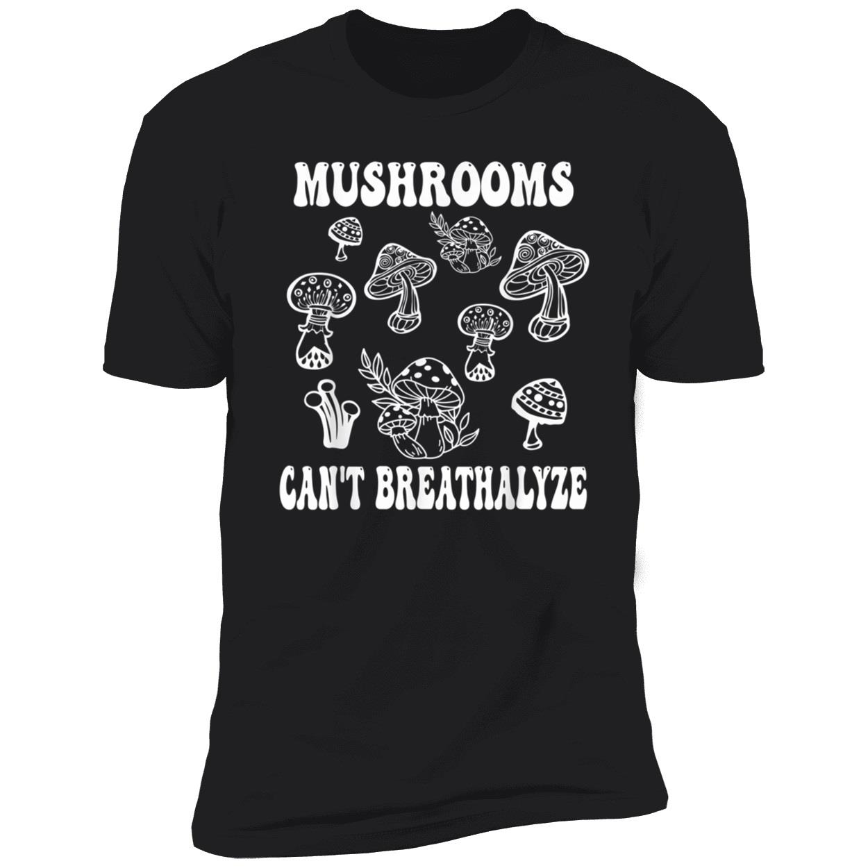 Can’T Breathalyze Mushrooms Shirt Can’T Breathalyze Mushrooms Shirt