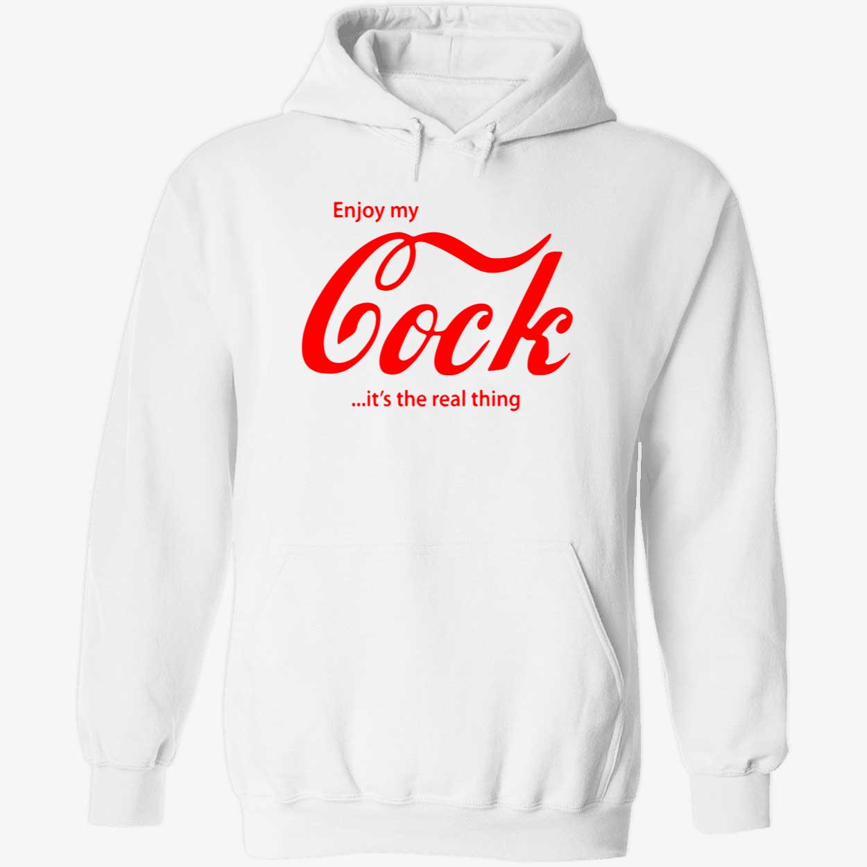 Enjoy My Cock It’S The Real Thing Shirt Enjoy My Cock It’S The Real Thing Shirt
