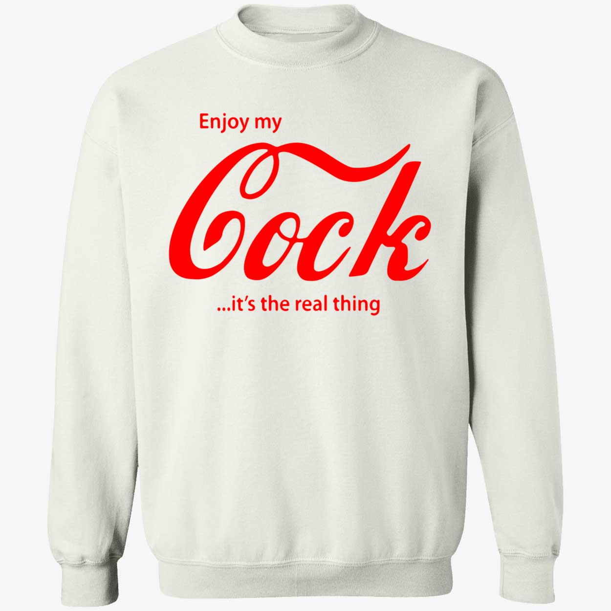 Enjoy My Cock It’S The Real Thing Shirt Enjoy My Cock It’S The Real Thing Shirt