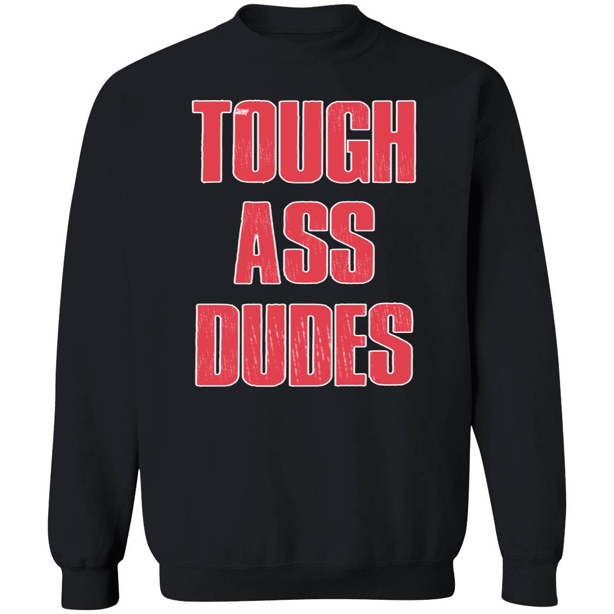 Tough A*S Dudes Shirt Tough A*S Dudes Shirt
