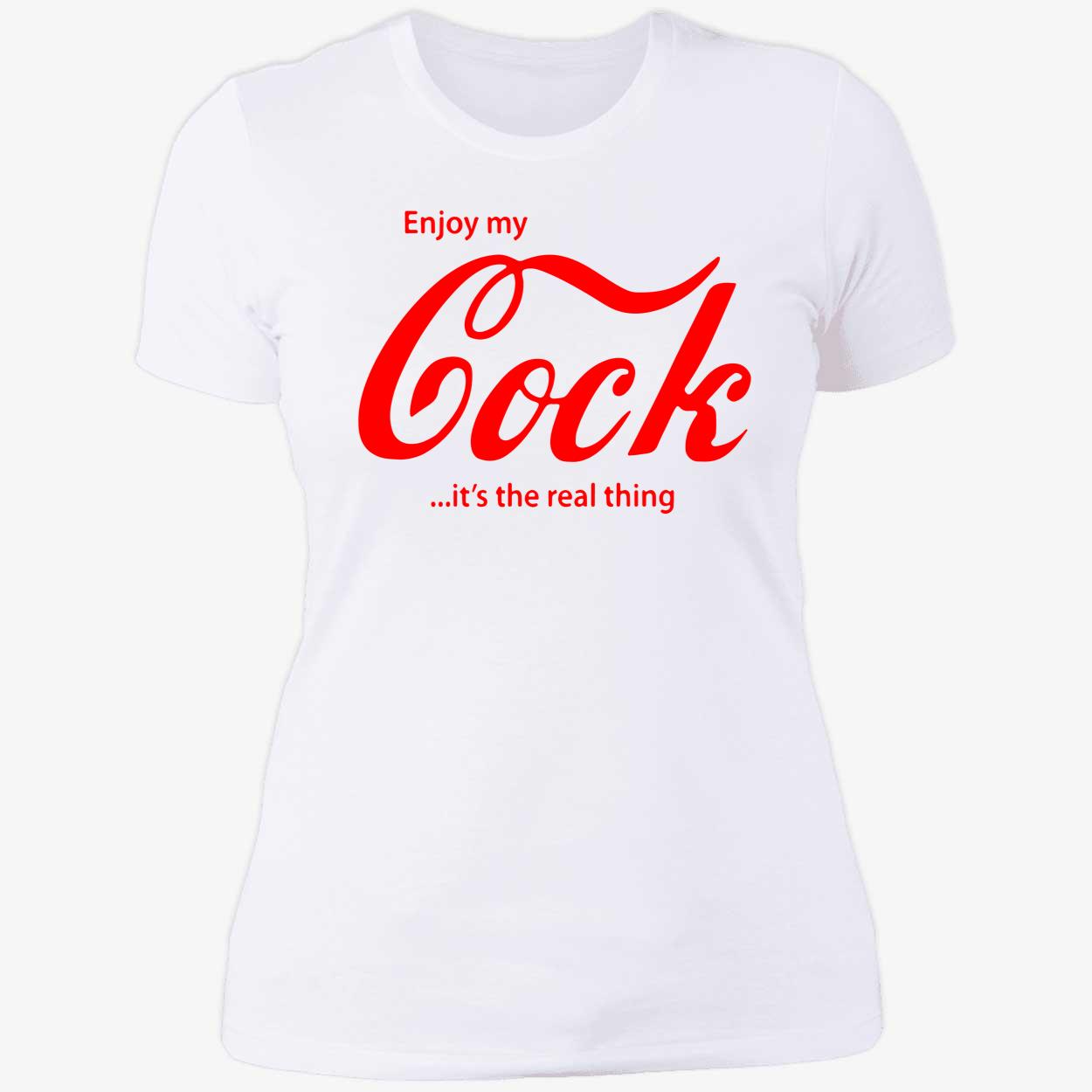Enjoy My Cock It’S The Real Thing Shirt Enjoy My Cock It’S The Real Thing Shirt