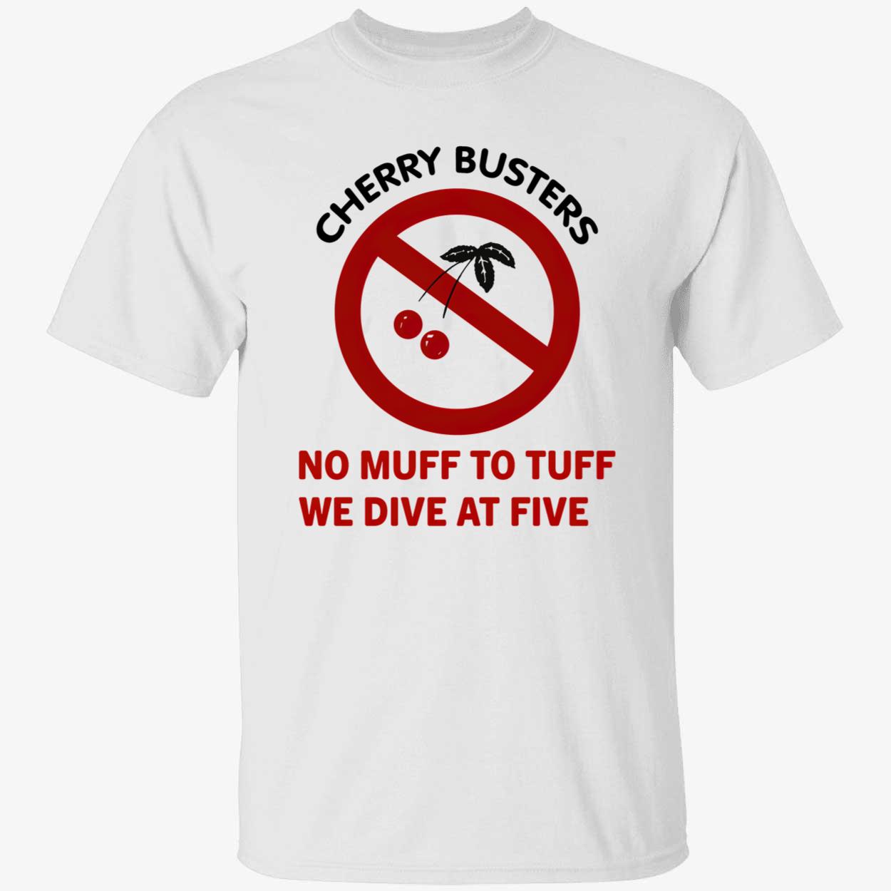 Cherry Busters No Muff To Tuff We Dive At Five Shirt Cherry Busters No Muff To Tuff We Dive At Five Shirt
