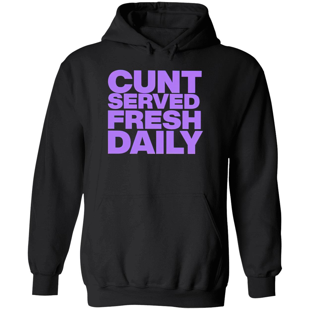 C*Nt Served Fresh Daily Shirt C*Nt Served Fresh Daily Shirt