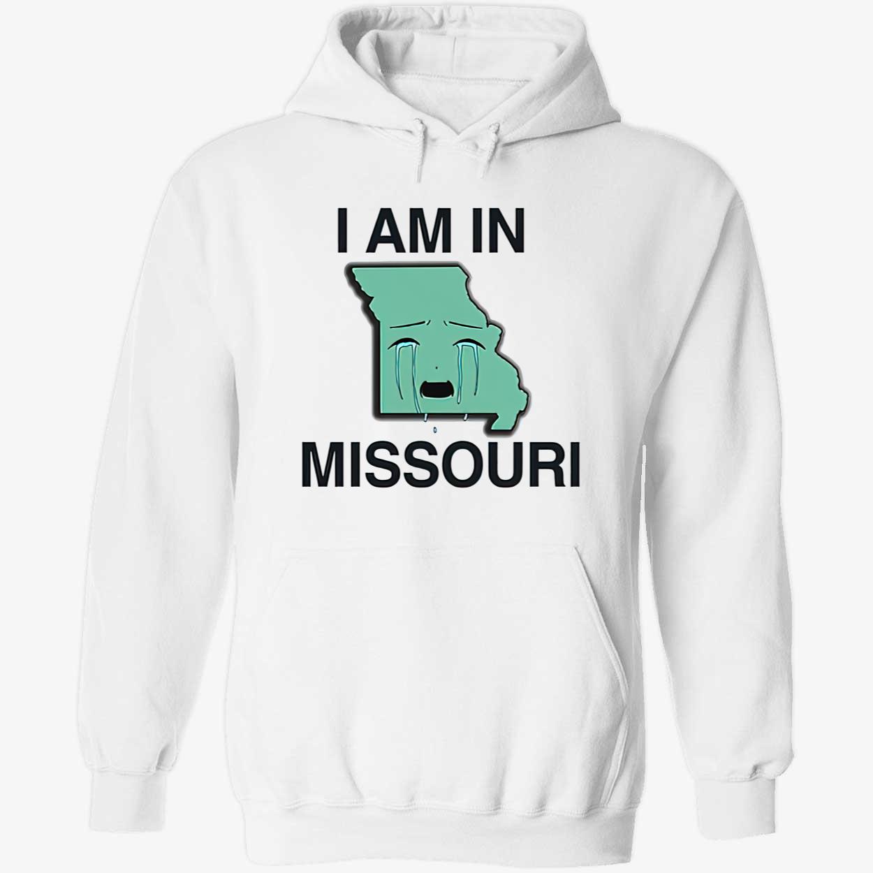 I Am In Missouri Shirt I Am In Missouri Shirt